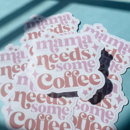 Mama Needs Some Coffee Sticker