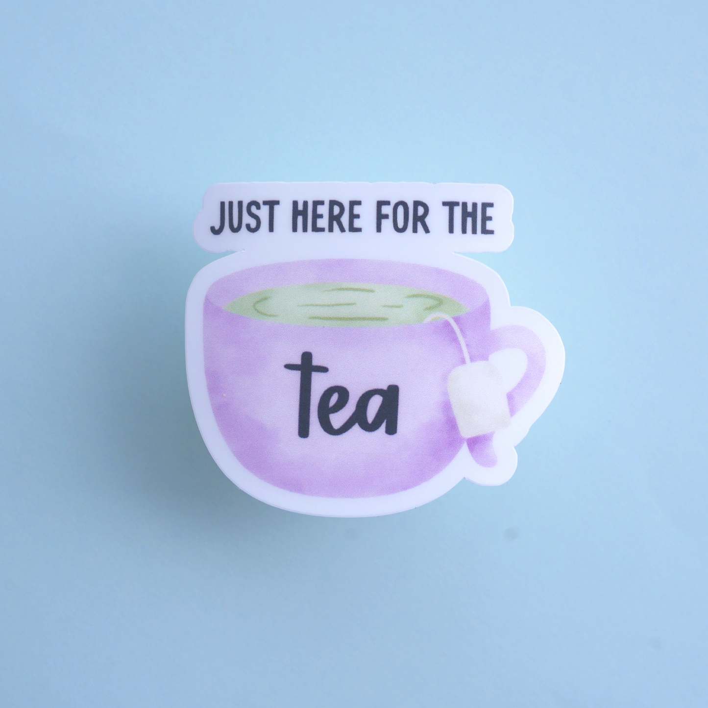 Just Here For The Tea Sticker